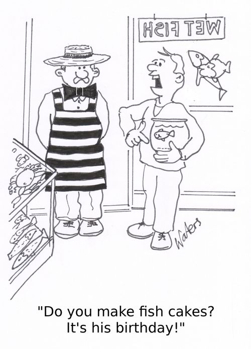 'Do you make fish cakes? It's his birthday!'
