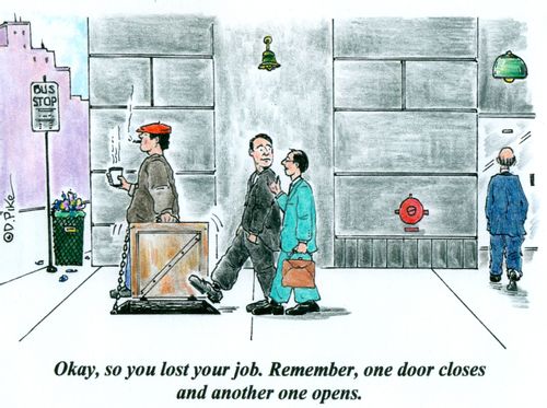 'Okay, so you lost your job. Remember, one door closes and another one opens.'