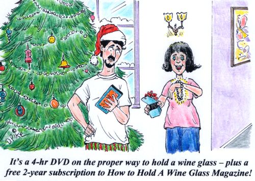 'It's a 4-hr DVD on the proper way to hold a wine glass - plus a free 2-year subscription to How to Hold A Wine Glass Magazine!'