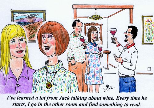 'I've learned a lot from Jack talking about wine. Every time he starts, I go in the other room and find something to read.'