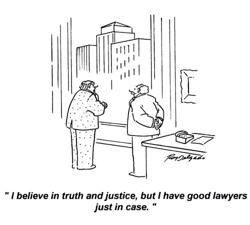 'I believe in truth and justice, but I have good lawyers just in case.'