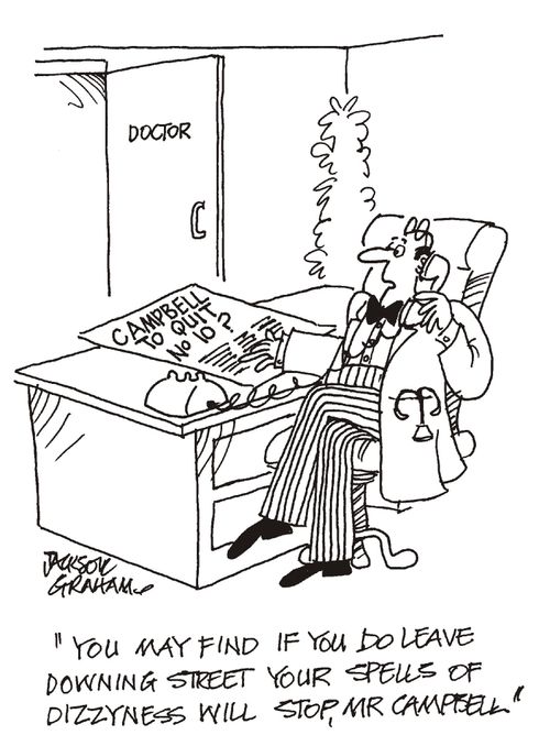 'You may find if you do leave Downing Street your spells of dizzyness will stop Mr Campbell.'