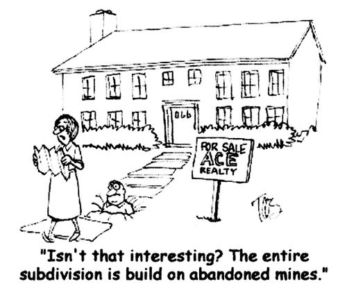 'Isn't that interesting? The entire subdivision is built on abandoned mines.'