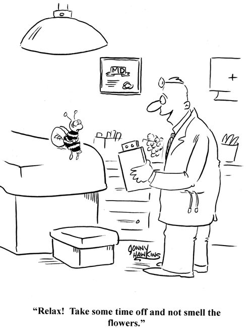 'Relax! Take some time off and not smell the flowers.'