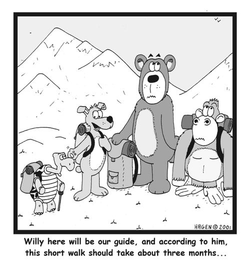 "Willy here will be our guide, and according to him, this short walk should take about three months..."