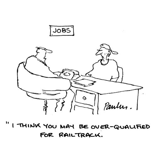 "I think you may be over-qualified for Railtrack."