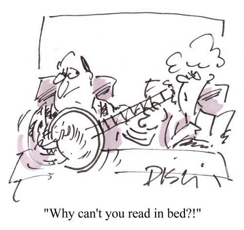"Why can't you read in bed!"