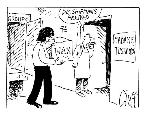 Madame Tussauds - "Dr Shipman's arrived"