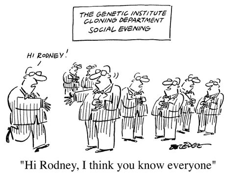 Cloning Department - "Hi Rodney - I think you know everyone."