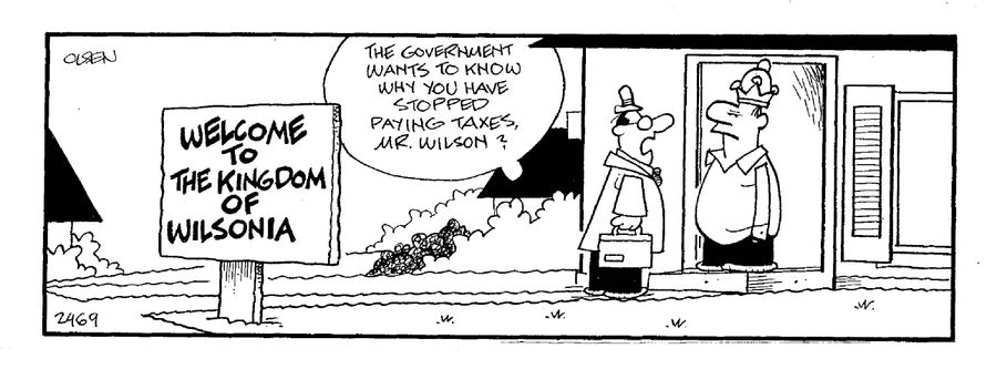 'The government wants to know why you have stopped paying taxes, Mr. Wilson.'