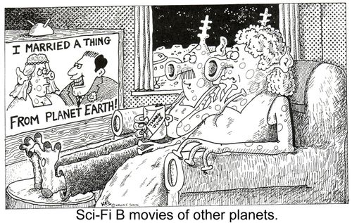 "Sci-Fi B movies of other planets."