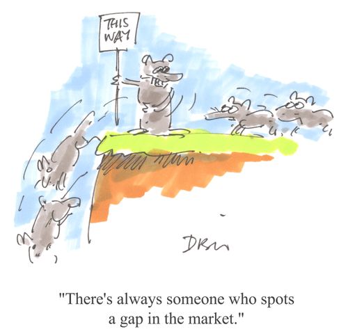 'There's always someone who spots a gap in the market.'