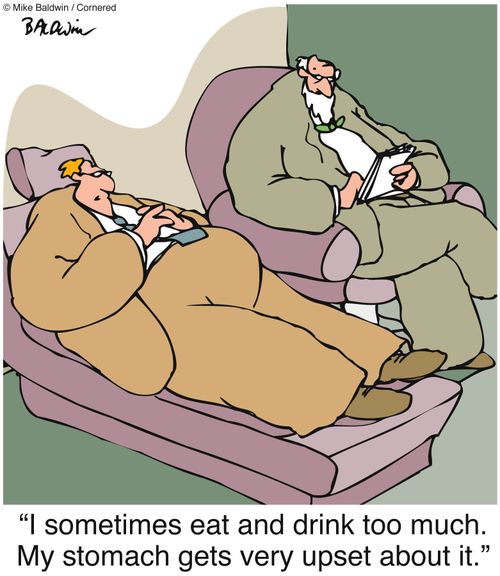 "I sometimes eat and drink too much. My stomach gets very upset about it."