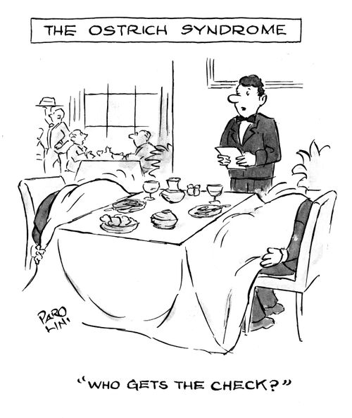 The Ostrich Syndrome: 'Who gets the check?'