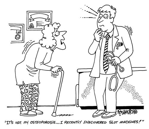 'It's not my osteoporosis...I recently discovered slot machines!'