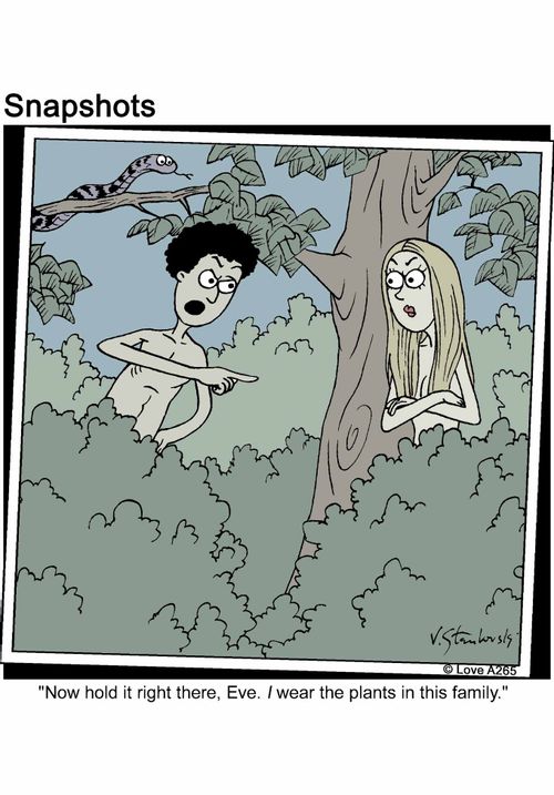 'Now hold it right there, Eve. I wear the plants in this family.'