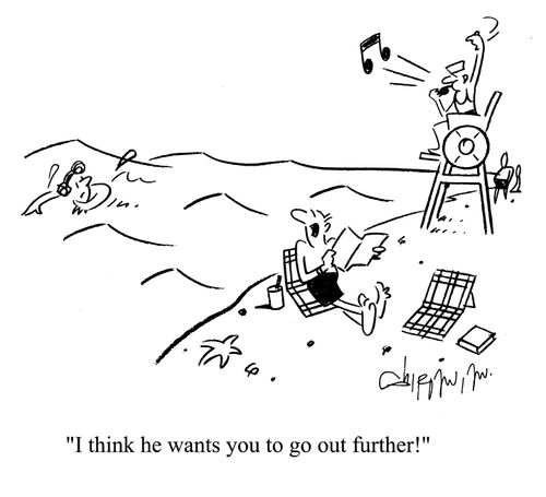 'I think he wants you to go out further!'