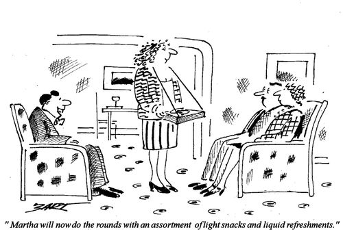 "Martha will now do the rounds with an assortment of light snacks and liquid refreshments."