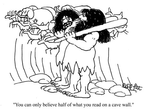 'You can only believe half of what you read on a cave wall.'