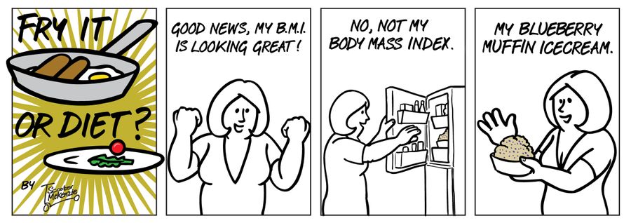 'Good news, my B.M.I. is looking great! No, not my Body Mass Index. My Blueberry Muffin Icecream.'