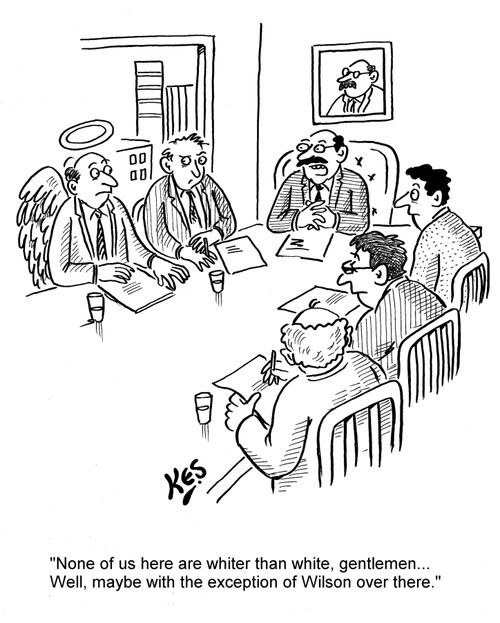 'None of us here are whiter than white, gentlemen,,, Well, maybe with the exception of Wilson over there,'