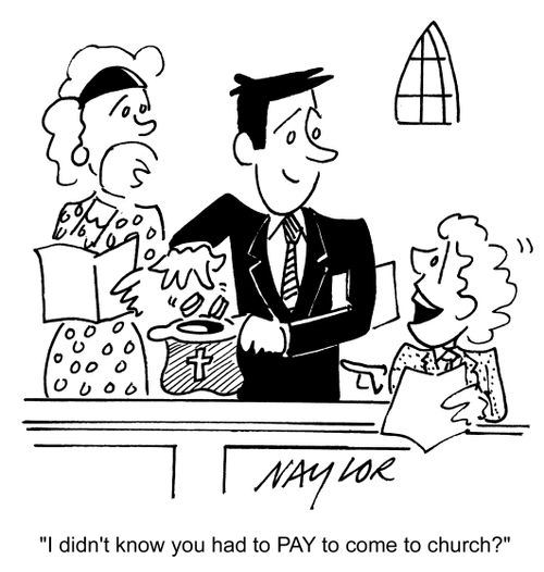 'I didn't know you had to PAY to come to church?'