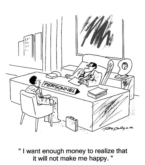 'I want enough money to realize that it will not me happy.'