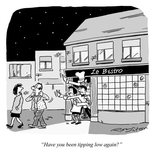 'Have you been tipping low again?' 
