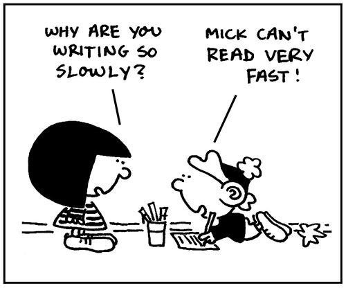 'Why are writing so slowly?'