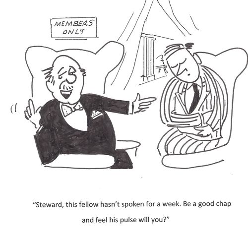 'Steward, this fellow hasn't spoken for a week. Be a good chap and feel his pulse will you?'