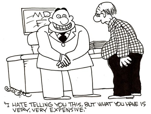 'I hate telling you this, but what you have is very, very expensive.'