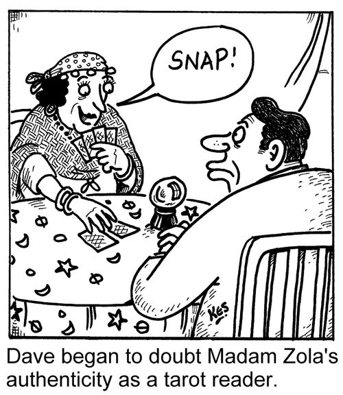 Dave began to doubt Madam Zola's authenticity as a tarot reader.