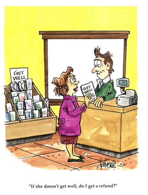 'If she doesn't get well, do I get a refund?'  