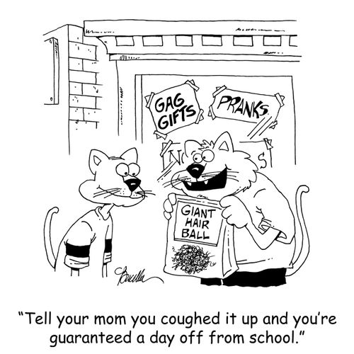 'Tell your mom you coughed it up and you're guaranteed a day off from school.'