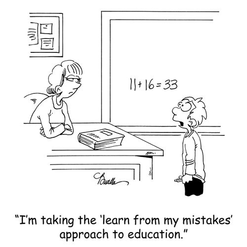 'I'm taking the 'learn from my mistakes' approach to education.'