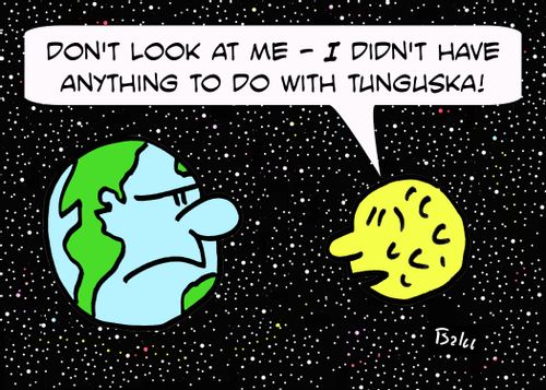 'Don't look at me - I didn't have anything to do with Tunguska!'