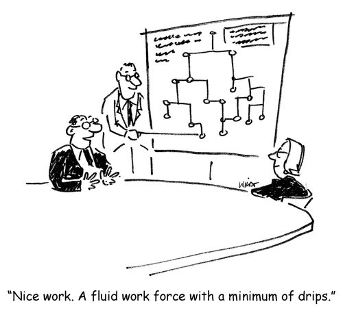 'Nice work. A fluid work force with a minimum of drips.'