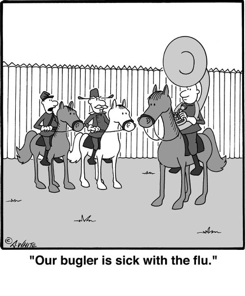 'Our bugler is sick with the flu.'