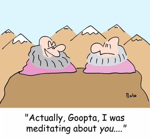 'Actually, Goopta, I was meditating about YOU....'