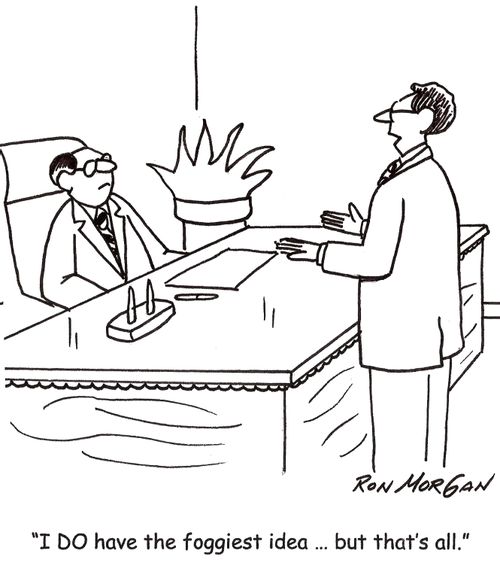 'I DO have the foggiest idea ... but that's all.'