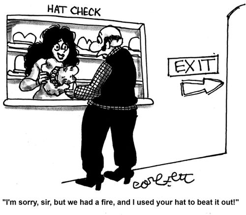 'I'm sorry, sir, but we had a fire, and I used your hat to beat it out!'