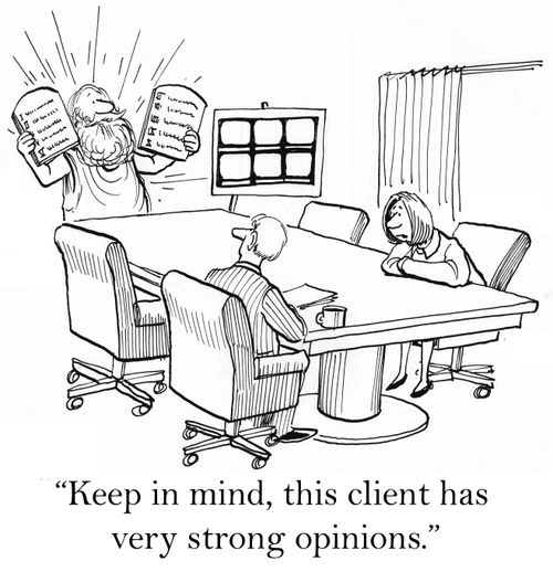 'Keep in mind this client has very strong opinions.'