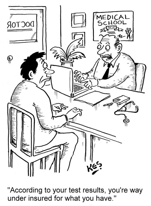 'According to your test results, you're way under insured for what you have.'