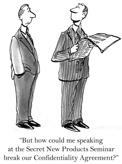 'But how could me speaking at the Secret New Products Seminar break our Confidentiality Agreement?'