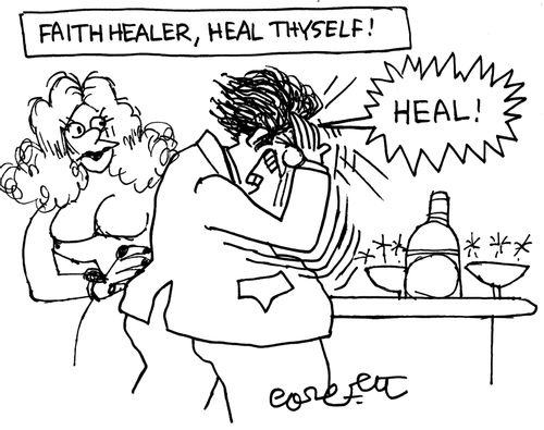 Faith Healer, Heal Thyself: 'HEAL!'