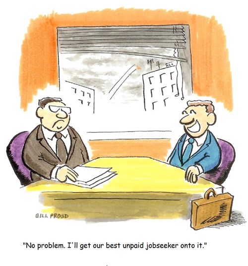 'No problem. I'll get our best unpaid jobseeker onto it.'