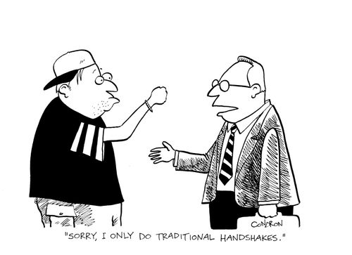 'Sorry, I only do traditional handshakes.'
