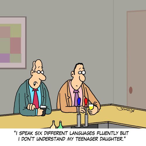 'I speak six languages fluently but I don't understand my teenager daughter.'