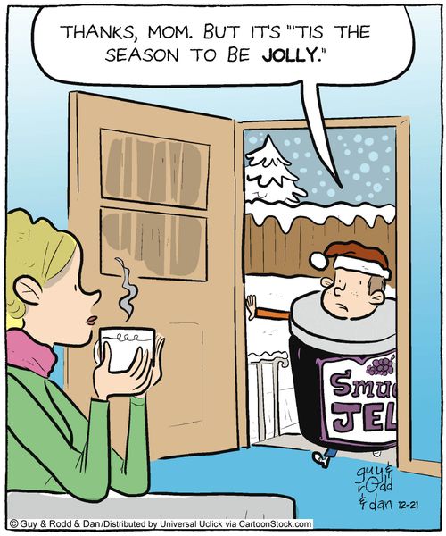 'Thanks, mom. But it's 'tis the season to be jolly'.'