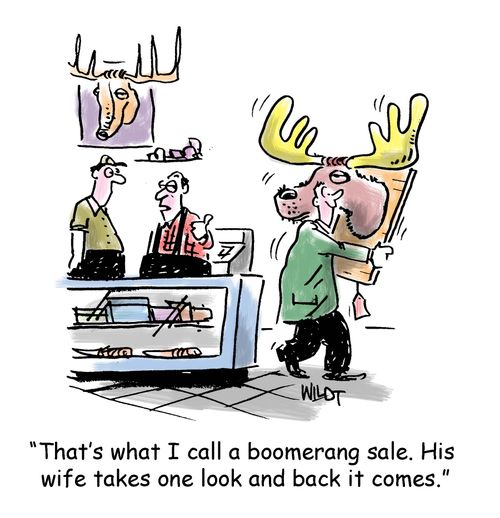 'That's what I call a boomerang sale. His wife takes one look and back it comes.'